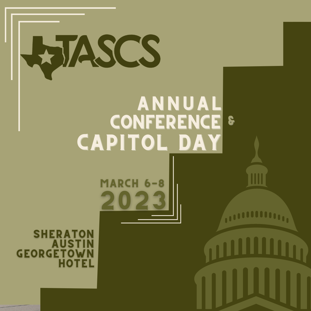 TASCS Conference & Capitol Day 2023 Save the Date for TASCS Conference & Capitol Day 2023 in Austin